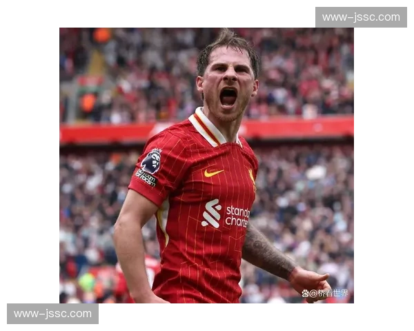 利物浦麦卡利斯特远射变助攻 创造性传球提升进攻质量